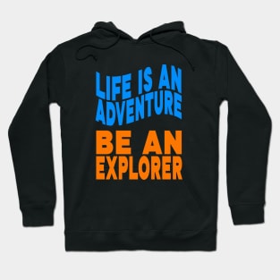 Life is an adventure be an explorer Hoodie